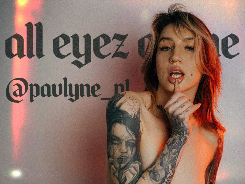 Pauline @pavlyne_pt | all eyez on me